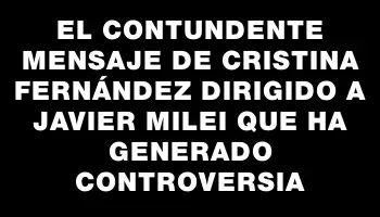 El contundente mensaje de Cristina Fernández dirigido a Javier Milei que ha generado controversia