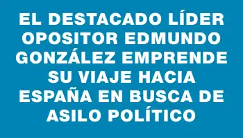 El destacado líder opositor Edmundo González emprende su viaje hacia España en busca de asilo político