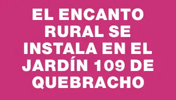 El encanto rural se instala en el Jardín 109 de Quebracho