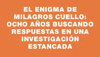 El enigma de Milagros Cuello: ocho años buscando respuestas en una investigación estancada