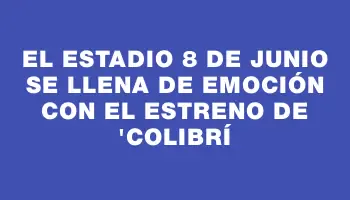 El estadio 8 de Junio se llena de emoción con el estreno de 