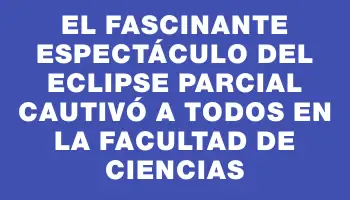 El fascinante espectáculo del eclipse parcial cautivó a todos en la Facultad de Ciencias