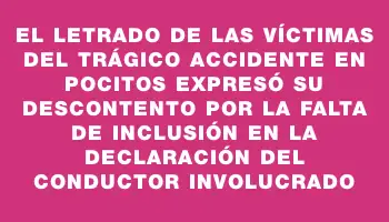 El letrado de las víctimas del trágico accidente en Pocitos expresó su descontento por la falta de inclusión en la declaración del conductor involucrado