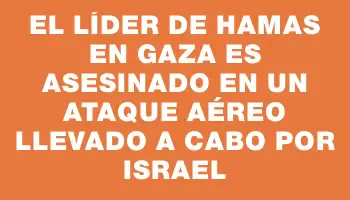 El líder de Hamas en Gaza es asesinado en un ataque aéreo llevado a cabo por Israel