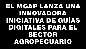 El Mgap lanza una innovadora iniciativa de Guías Digitales para el sector agropecuario