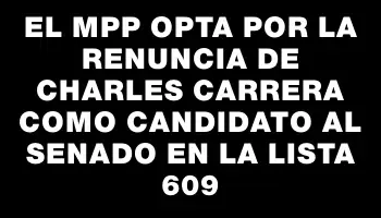 El Mpp opta por la renuncia de Charles Carrera como candidato al Senado en la lista 609