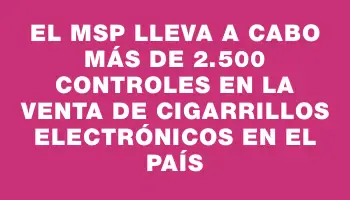 El Msp lleva a cabo más de 2.500 controles en la venta de cigarrillos electrónicos en el país