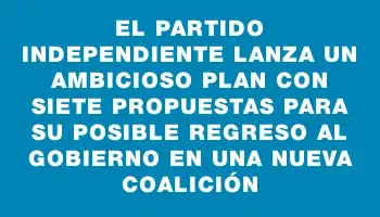 El Partido Independiente lanza un ambicioso plan con siete propuestas para su posible regreso al gobierno en una nueva coalición