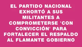 El Partido Nacional exhortó a sus militantes a comprometerse 