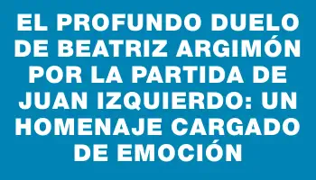 El profundo duelo de Beatriz Argimón por la partida de Juan Izquierdo: un homenaje cargado de emoción