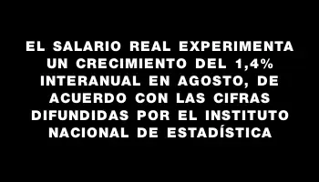 El salario real experimenta un crecimiento del 1,4% interanual en agosto, de acuerdo con las cifras difundidas por el Instituto Nacional de Estadística