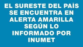 El sureste del país se encuentra en alerta amarilla según lo informado por Inumet