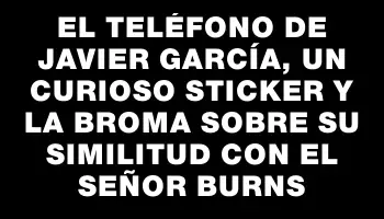 El teléfono de Javier García, un curioso sticker y la broma sobre su similitud con el Señor Burns