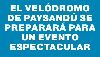 El Velódromo de Paysandú se preparará para un evento espectacular