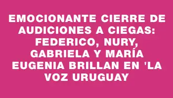 Emocionante cierre de audiciones a ciegas: Federico, Nury, Gabriela y María Eugenia brillan en 