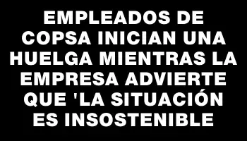 Empleados de Copsa inician una huelga mientras la empresa advierte que 