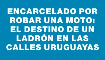 Encarcelado por robar una moto: el destino de un ladrón en las calles uruguayas