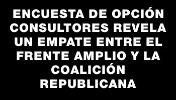 Encuesta de Opción Consultores revela un empate entre el Frente Amplio y la Coalición Republicana