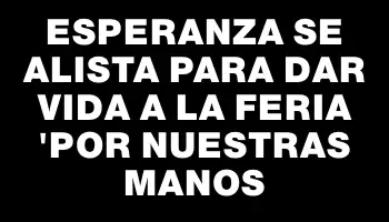 Esperanza se alista para dar vida a la Feria 