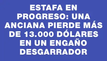 Estafa en Progreso: una anciana pierde más de 13.000 dólares en un engaño desgarrador