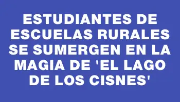 Estudiantes de escuelas rurales se sumergen en la magia de “El lago de los cisnes”