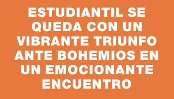 Estudiantil se queda con un vibrante triunfo ante Bohemios en un emocionante encuentro