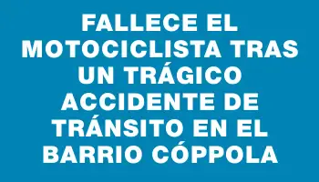 Fallece el motociclista tras un trágico accidente de tránsito en el barrio Cóppola