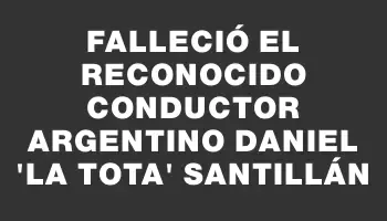 Falleció el reconocido conductor argentino Daniel 