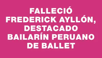 Falleció Frederick Ayllón, destacado bailarín peruano de ballet