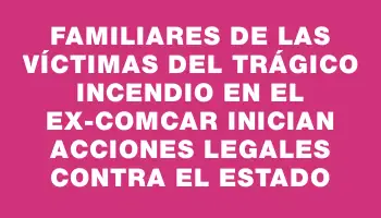 Familiares de las víctimas del trágico incendio en el ex-Comcar inician acciones legales contra el Estado