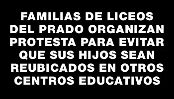 Familias de liceos del Prado organizan protesta para evitar que sus hijos sean reubicados en otros centros educativos