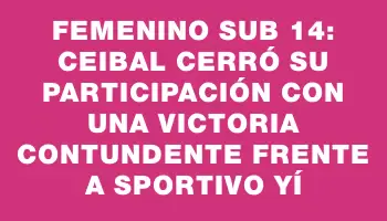 Femenino sub 14: Ceibal cerró su participación con una victoria contundente frente a Sportivo Yí