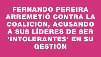 Fernando Pereira arremetió contra la coalición, acusando a sus líderes de ser 