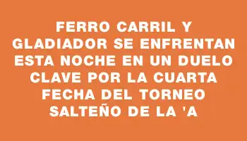 Ferro Carril y Gladiador se enfrentan esta noche en un duelo clave por la cuarta fecha del torneo Salteño de la 