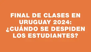 Final de clases en Uruguay 2024: ¿Cuándo se despiden los estudiantes?