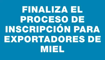 Finaliza el proceso de inscripción para exportadores de miel