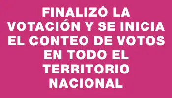 Finalizó la votación y se inicia el conteo de votos en todo el territorio nacional