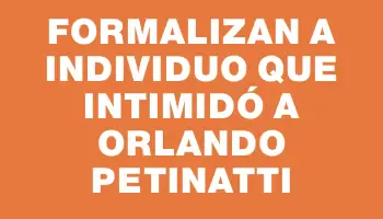 Formalizan a individuo que intimidó a Orlando Petinatti