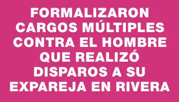 Formalizaron cargos múltiples contra el hombre que realizó disparos a su expareja en Rivera