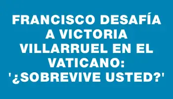 Francisco desafía a Victoria Villarruel en el Vaticano: '¿Sobrevive usted?'