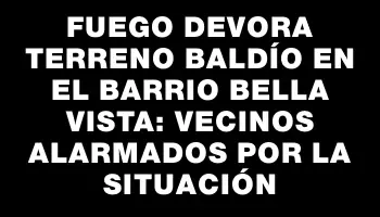 Fuego devora terreno baldío en el barrio Bella Vista: vecinos alarmados por la situación