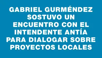 Gabriel Gurméndez sostuvo un encuentro con el intendente Antía para dialogar sobre proyectos locales