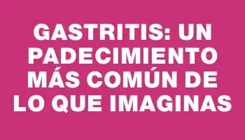 Gastritis: un padecimiento más común de lo que imaginas