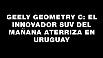 Geely Geometry C: el innovador Suv del mañana aterriza en Uruguay