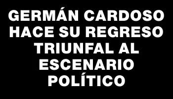 Germán Cardoso hace su regreso triunfal al escenario político