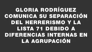 Gloria Rodríguez comunica su separación del Herrerismo y la Lista 71 debido a diferencias internas en la agrupación