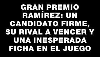 Gran Premio Ramírez: un candidato firme, su rival a vencer y una inesperada ficha en el juego