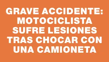 Grave accidente: motociclista sufre lesiones tras chocar con una camioneta