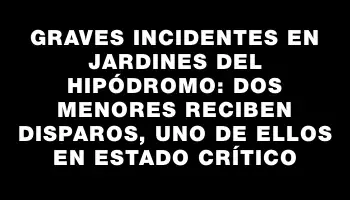 Graves incidentes en Jardines del Hipódromo: dos menores reciben disparos, uno de ellos en estado crítico