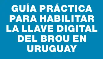 Guía práctica para habilitar la Llave Digital del Brou en Uruguay